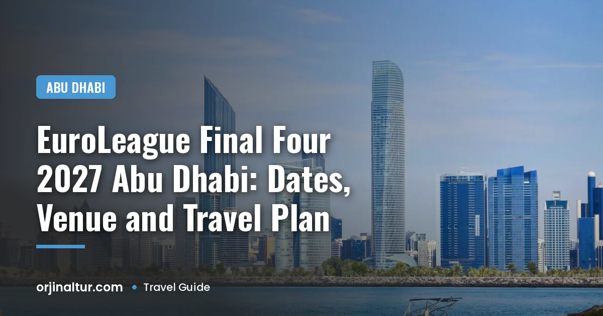 EuroLeague Final Four 2027 Abu Dhabi: Dates, Venue and Travel Plan