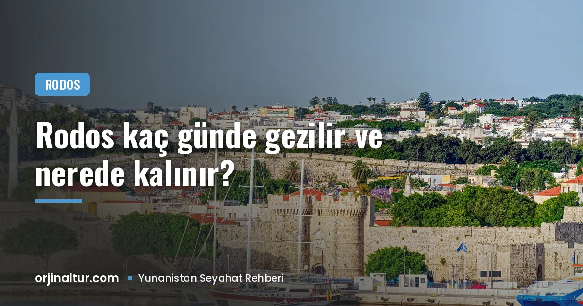 Rodos kaç günde gezilir ve nerede kalınır?