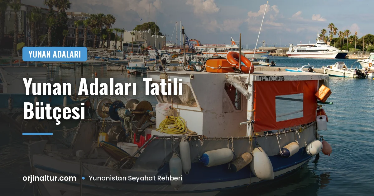Yunan adaları tatili ne kadar tutar? Günlük bütçe hesabı