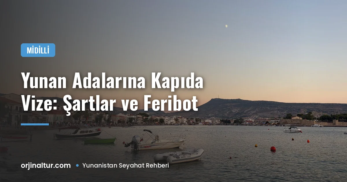 Adalara Kapıda Vize: Şartlar ve Feribot Saatleri