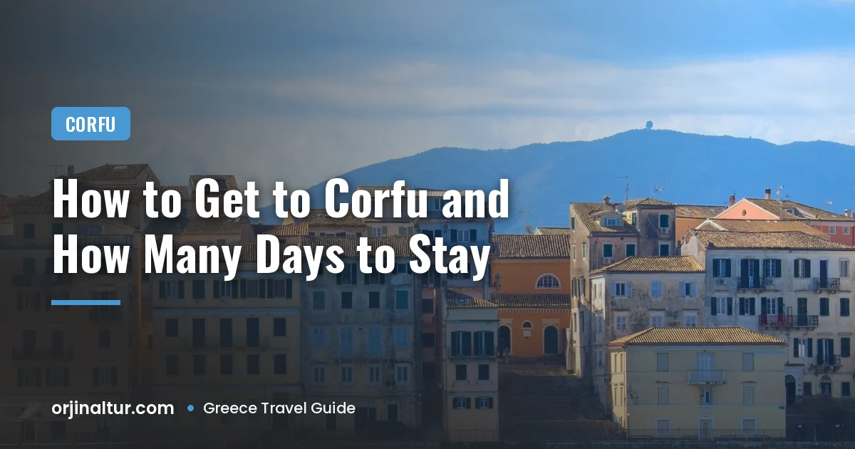 How to Get to Corfu and How Many Days to Stay